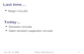 Tue. Oct. 13, 2009Physics 208 Lecture 121 Last time… Begin circuits Resistor circuits Start resistor-capacitor circuits Today…