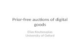 Prior-free auctions of digital goods Elias Koutsoupias University of Oxford.