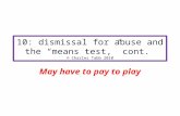 10: dismissal for abuse and the “means test,” cont. © Charles Tabb 2010 May have to pay to play.