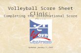 Volleyball Score Sheet Clinic: Completing the International Score Sheet Updated - January 11, 2006.