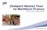 [Subject Name] Tour to Northern France [Enter tour dates here]