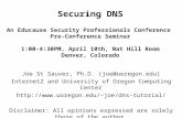Securing DNS An Educause Security Professionals Conference Pre-Conference Seminar 1:00-4:30PM, April 10th, Nat Hill Room Denver, Colorado Joe St Sauver,