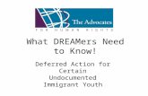 What DREAMers Need to Know! Deferred Action for Certain Undocumented Immigrant Youth.