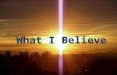 What I Believe. ~~I BELIEVE ~~ A Birth Certificate shows that we were born. A Death Certificate shows that we died. Pictures show that we live! Have a.