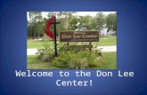 Welcome to the Don Lee Center!. Don Lee Center Virtual Tour Welcome to camp! We hope you will be able to visit us in person soon, but for now you can.