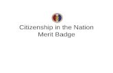 Citizenship in the Nation Merit Badge. Troop 944 Citizenship in the Nation Merit Badge 2 Skills you’ll learn US Citizenship Charters of Freedom Branches.