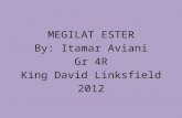 MEGILAT ESTER By: Itamar Aviani Gr 4R King David Linksfield 2012.