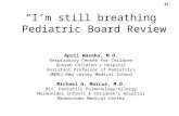 “I’m still breathing” Pediatric Board Review April Wazeka, M.D. Respiratory Center for Children Goryeb Children’s Hospital Assistant Professor of Pediatrics.