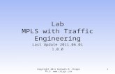 Lab MPLS with Traffic Engineering Last Update 2011.06.01 1.0.0 Copyright 2011 Kenneth M. Chipps Ph.D.  1.