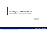 David Blevins 28 July, 2014 Ontologies in Medical Care Data Integration and Reuse Challenges Ontologies in Medical Care: Data Integration and Reuse Challenges.