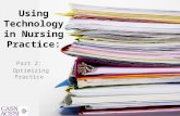 Using Technology in Nursing Practice: Part 2: Optimizing Practice 1.