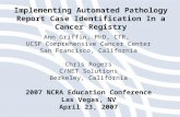 Implementing Automated Pathology Report Case Identification In a Cancer Registry Ann Griffin, PhD, CTR, UCSF Comprehensive Cancer Center San Francisco,