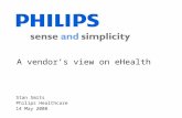 Stan Smits Philips Healthcare 14 May 2008 A vendor’s view on eHealth.