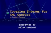 Covering Indexes for XML Queries by Prakash Ramanan presented by Dilek Demirel.