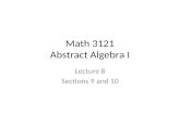 Math 3121 Abstract Algebra I Lecture 8 Sections 9 and 10.