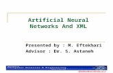 Eftekhar@cse.shirazu.ac.ir Artificial Neural Networks And XML Presented by : M. Eftekhari Advisor : Dr. S. Astaneh.