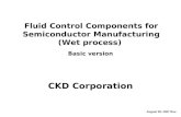 Fluid Control Components for Semiconductor Manufacturing (Wet process) Basic version August 29, 2007 Rev. CKD Corporation.