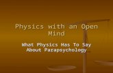 Physics with an Open Mind What Physics Has To Say About Parapsychology.