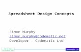 UK XL User Conference 2006 Spreadsheet Design Concepts Simon Murphy simon.murphy@codematic.net Developer – Codematic Ltd.