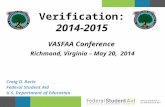 VASFAA Conference Richmond, Virginia – May 20, 2014 Verification: 2014-2015 Craig D. Rorie Federal Student Aid U.S. Department of Education.