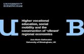 Higher vocational education, social mobility and the construction of ‘vibrant’ regional economies Ann-Marie Bathmaker University of Birmingham, UK.