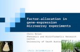 Factor-allocation in gene- expression microarray experiments Chris Brien Phenomics and Bioinformatics Research Centre University of South Australia chris.brien@unisa.edu.au.