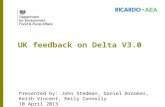 UK feedback on Delta V3.0 Presented by: John Stedman, Daniel Brookes, Keith Vincent, Emily Connolly 10 April 2013.