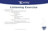 Listening Exercise © Coaching Out of the Box™ Break into dyads 5 minutes – JUST LISTENING! Nothing else!!  Reflective listening Mirroring Paraphrasing.