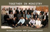 TOGETHER IN MINISTRY 2013 Acculturation and International Priests in Canada.