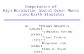 Computation of High-Resolution Global Ocean Model using Earth Simulator By Norikazu Nakashiki (CRIEPI) Yoshikatsu Yoshida (CRIEPI) Takaki Tsubono (CRIEPI)
