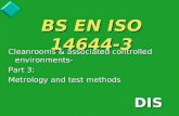 BS EN ISO 14644-3 Cleanrooms & associated controlled environments- Part 3: Metrology and test methods DIS.