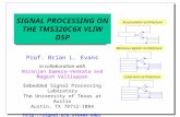 SIGNAL PROCESSING ON THE TMS320C6X VLIW DSP Prof. Brian L. Evans in collaboration with Niranjan Damera-Venkata and Magesh Valliappan Embedded Signal Processing.