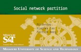 Social network partition Presenter: Xiaofei Cao Partick Berg.