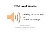 RDA and Audio Joanne Paterson, Metadata Management Librarian, Western University Getting to know RDA for sound recordings.