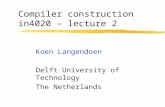 Compiler construction in4020 – lecture 2 Koen Langendoen Delft University of Technology The Netherlands.