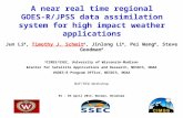 A near real time regional GOES-R/JPSS data assimilation system for high impact weather applications Jun Li @, Timothy J. Schmit &, Jinlong Li @, Pei Wang.