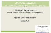 Alumage Advisors Accelerating the Adoption of LED Lighting LED High Bay Reports Narrow in Focus, Deep in Coverage…Broadly Relevant Q1’14 Price Watch TM.