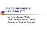 MEASUREMENT: RELIABILITY Lu Ann Aday, Ph.D. The University of Texas School of Public Health.