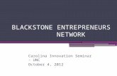 BLACKSTONE ENTREPRENEURS NETWORK Carolina Innovation Seminar - UNC October 4, 2012.