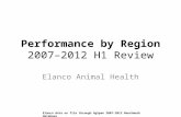 Performance by Region 2007–2012 H1 Review Elanco Animal Health Elanco data on file through AgSpan 2007-2012 Benchmark database.