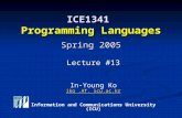 ICE1341 Programming Languages Spring 2005 Lecture #13 Lecture #13 In-Young Ko iko.AT. icu.ac.kr iko.AT. icu.ac.kr Information and Communications University.