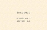 Encoders Module M9.3 Section 6.3. Encoders Priority Encoders TTL Encoders.