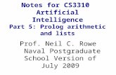 Notes for CS3310 Artificial Intelligence Part 5: Prolog arithmetic and lists Prof. Neil C. Rowe Naval Postgraduate School Version of July 2009.