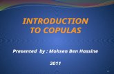 Presented by : Mohsen Ben Hassine 2011 1. 1. Definitions and Basic Properties 2. Dependence 3. Important copulas 4. Methods of Constructing Copulas 5.