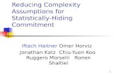 1 Reducing Complexity Assumptions for Statistically-Hiding Commitment Iftach Haitner Omer Horviz Jonathan Katz Chiu-Yuen Koo Ruggero Morselli Ronen Shaltiel.