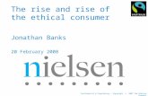 Confidential & Proprietary Copyright © 2007 The Nielsen Company The rise and rise of the ethical consumer Jonathan Banks 20 February 2008.