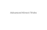 Advanced Kinect Tricks. Shapes Game Goal is to demonstrate how to create a simple game that uses Kinect audio and skeletal tracking information The game.