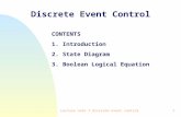 Lecture note 7 discrete event control1 Discrete Event Control CONTENTS 1. Introduction 2. State Diagram 3. Boolean Logical Equation.