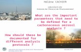 What are the important parameters that need to be defined for a carbonaceous aerosol analysis ? Hélène CACHIER Laboratoire des Sciences du Climat et de.