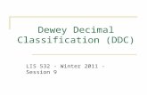 Dewey Decimal Classification (DDC) LIS 532 - Winter 2011 - Session 9.